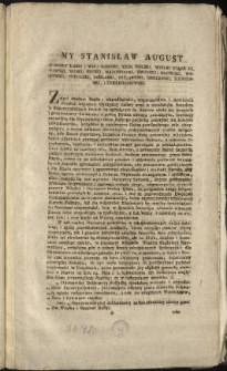 Uniwersał J. K. Mci w Straży, z Obwieszczeniem o Prawie, Titulo: = Deklaracya względem Stanu teraznieyszego Rzpltey [Inc.:] My Stanisław August z Bozey Łaski i Woli Narodu, Krol Polski [...] Zaięci dziełem Rządu, niepodległości, beśpieczeństwa i rzetelnych swobod... [Expl.:] tudzież na drzwiach tak Kościelnych, jakoteż Izb Sądowych i Kancellaryi poprzybijanym został. Dan w Warszawie, Dnia XXIX. Msca Maja Roku Pańskiego MDCDXCII. Panowania Naszego XXVIII. Roku. Stanisław August Krol