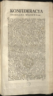 Uniwersał względem dostarczenia Furażów i Prowiantów w następnych Miesiącach dla Woyska Rossyiskiego [Inc.:] Konfederacya Generalna Wolna W. X. Litt: Czystemi powodowani intencyami, nic nie mamy cobyśmy przed Wami... [Expl.:] ...i słusznego przewinienia i należytey Współ-Braciom Odpowiedzi. Działo się w Grodnie na Sessyi Narodu Litt: 1793. Ru, Mca Marca 12. Dnia. [...]