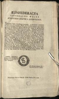 Wyznaczenie Osob do Kommissyi Skarbu Rzpltey W. X. Litt. [Inc.:] Konfederacya Generalna Wolna Wielkiego Xięstwa Litewskiego, Ułatwiaiąc coraz wzrastaiące trudności, w ukończeniu należytym obrachunku... [Expl.:] ...i onych za aktualnych Kommissarzów Skarbowych W. X. Litt: ogłasza. Działo się na Sessyi Narodu Litt: Ru 1793. Mca Marca 23. Dnia. [...]