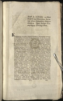 Wypis Protestacyi W. Rzewuskiego Hetmana z okoliczności podziału Krajów Polskich [Inc.:] Działo się w Grodnie na Sessyi Konfederacji Generalney Koronney, Dnia Siedmnastego Miesiąca Kwietnia, Tysiąc Siedmset Dziewięćdziesiąt Trzeciego Roku. Konfederacya Generalna Koronna Protestacyą Wielmożenego Seweryna Rzewuskiego Hetmana Polnego Koronnego... [Expl.:] ...wydać zaleciła, która z Akt i pod Pieczęcią Konfederacyi Generalney Koronney wydaie się. [...]