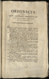 Ordynacya dla Sądów Iuryzdykcyi Marszałkowskiey w Grodnie 1793. Roku Dnia 25. Miesiąca Kwietnia przepisana [Inc.:] Chcąc jak naydokładnieyszą wszystkim wymierzać Sprawiedliwość... [Expl.:] ...większa liczba doprowadzenia Swiadkow dozwolona być może. Dan w Grodnie ut Dnia i Roku jako wyżey. [...]