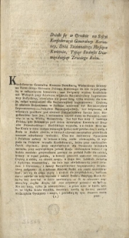 Wypis Protestacyi W. Rzewuskiego Hetmana, z okoliczności podziału Krajów Polskich [Inc.:] Działo się w Grodnie na Sessyi Konfederacji Generalney Koronney, Dnia Siedmnastego Miesiąca Kwietnia, Tysiąc Siedmset Dziewięćdziesiąt Trzeciego Roku. Konfederacya Generalna Koronna Protestacyą Wielmożnego Seweryna Rzewuskiego... [Expl.:] ...wydać zaleciła, która z Akt i pod Pieczęcią Konfederacyi Generalney Koronney wydaie się. [...]