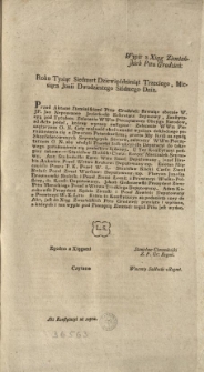 Wypis z Xiąg Ziemiańskich Pttu Grodzień: [Inc.:] Roku Tysiąc Siedmset Dziewięćdziesiąt Trzeciego, Miesiąca Junii Dwudziestego Siódmego Dnia. Przed Aktami Ziemiańskiemi Pttu Grodzień: stawaiąc obecnie W. JP. Jan Nepomucen Jezierkoski Sekretarz Seymowy, Konstytucyą pod Tytułem: Zalecenie WWm Pieczętarzom Oboyga Narodów, ad Acta podał [...] Gdy ważność okoliczności wyciąga... [Expl.:] ...z których i ten wypis pod Pieczęcią Ziemiań: tegoż Pttu jest wydan. [...]