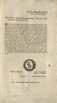 [Prorogacya Seymu] Wypis z Ksiąg Ziemiańskich Pttu Grodzieńskiego [Inc.:] Roku Tysiąc Siedmset Dziewięćdziesiąt Trzeciego, Miesiąca Julii Pierwszego Dnia. Przed Aktami Ziemiańskiemi Powiatu Grodzieńskiego stanąwszy osobiście W. J. Pan Jan Nepomucen Jezierkoski Sekretarz Seymowy, Konstytucyą pod tytułem: Prorogacya Seymu ad Acta podał... [Expl.:] ...Z których i ten Wypis pod Pieczęcią Ziemiańską tegoż Powiatu jest wydan. [...]