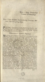 [Uskutecznienie Wyboru Deputacyi] Wypis z Ksiąg Ziemiańskich Powiatu Grodzieńskiego [Inc.:] Roku Tysiąc Siedmset Dziewięćdziesiąt Trzeciego, Miesiąca Julii Dwónastego Dnia. Przed Aktami Ziemiańskiemi Powiatu Grodzieńskiego stanąwszy osobiście W. J. Pan Jan Nepomucen Jeziorkoski Sekretarz Seymowy, Konstytucyą niżey piszącą się pod tytułem [...] ad Acta podał, ktorey wyrazy takowe: [...] My Król za Zgodą Skonfederowanych Rzpltey Seymujących Stanów, chcąc uskutecznić wybor... [Expl.:] ...z których i ten Wypis pod Pieczęcią Ziemiańską tegoż Powiatu jest wydan. [...]