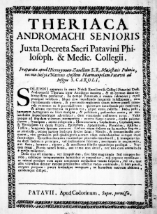 Theriaca Andromachi Senioris juxta Decreta Sacri Patavini Philosoph. & Medic. Collegii. Praeparata apud Hieronymum Zanellam S. R. Majestatis Poloniae, nec non Inclyta Nationis ejusdem Pharmacopolam Patavii ad Insigne S. Caroli