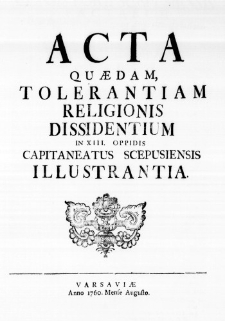 Acta Quaedam, Tolerantiam Religionis Dissidentium in XIII. Oppidis Capitaneatus Scepusiensis Illustrantia