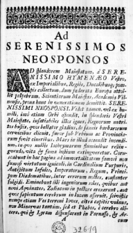 Splendor Majestatum Europae, in Serenissimos Principis Hymenaei faces Concentratus: ac per Avitas Serenissimae Bavariae Domus Rhombos, in Regalem Poloniarum Scutum reflexus. Sub auspicatissimum Connubium Serenissimorum Principum Maximiliani II. Comitis Palatini Rheni Bavariae, Iuliae, Cliviae, Montium & Ducis S. R. I. Archidapiferi et Electoris, Landgravii Leuchtenburgens., Belgii, pro Rege Catholico Gubernatoris. Et Teressiae, Corolinae, Cunegundis Sereniss. Joannis III. et Mariae Casimirae Poloniae Regum Magnorum Litvaniae, Russiae, Prussiae, Masoviae, Samogitiae, Podlachiae &c. Ducum Filiae in iterata Augustissimorum Caesarum, Potentissimorum Regum, Florentissimorum orbis Principum affinitatem ab alma academia et Universitate Vilnensi Soc. Jesu adoratus per Illustrissimum ac Magnificum D. Franciscum Dowmont Dapiferidam Covnensem