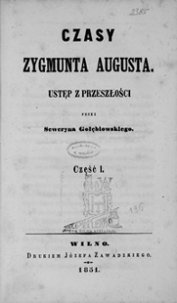 Czasy Zygmunta Augusta. Część I.