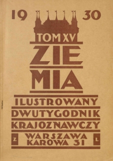 Ziemia. Dwutygodnik Krajoznawczy Ilustrowany. 1930 R.15 nr15-18