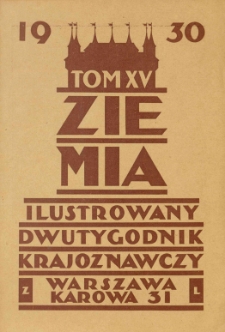Ziemia. Dwutygodnik Krajoznawczy Ilustrowany. 1930 R.15 nr19