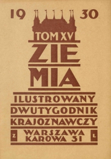 Ziemia. Dwutygodnik Krajoznawczy Ilustrowany. 1930 R.15 nr22