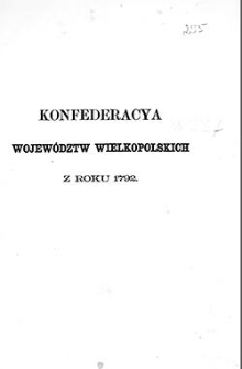 Konfederacya województw wielkopolskich Poznańskiego, Kaliskiego, Gnieźnieńskiego i Ziemi Wschowskiej dnia 20 sierpnia 1792 r. w mieście Środzie zawiązana