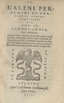 De anatomicis administrationibus libri IX. Ioanne Andernaco interprete. Opus ut multo maiore cura et fide quam unquam antehac castigatum, tum in capita digestum est; singulisque capitibus argumenta annotationesque non sine magna ambiguorum locorum luce praepositae sunt; cum indice rerum omnium locupletiss