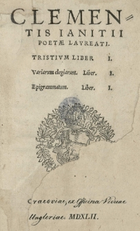 Clementis Ianitii [...] Tristium liber I. Variarum elegiarum liber I. Epigrammatum liber I