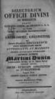 Directorium Officii Divini ac Missarum juxta Rubricas Gener. et Decreta S.R.C. ad usum Almae Ecclesiae Metropolitanae et Archi-Dioec. Gnesnensis pro Anno Domini MDCCCXXXVII. Post Bissextilem Primo Authoritate et Mandato Celsissimi Excellentissimi Reverendissimi Domini Domini Martini Dunin Miseratione Divina et S. Sedis Apostolicae Gratia Archi - Episcopi Gnesnensis et Posnaniensis Legati Nati Ordinis Aquilae Rubrae Equitis per Joannem Maximilianum Klupp