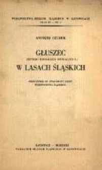 Głuszec (Tetrao urogallus urogallus L.) w lasach śląskich