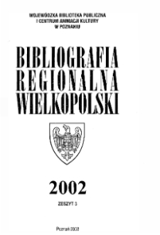 Bibliografia Regionalna Wielkopolski: 2002 z.3