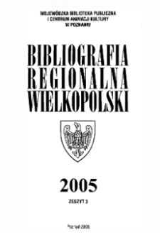 Bibliografia Regionalna Wielkopolski : 2005 z.3