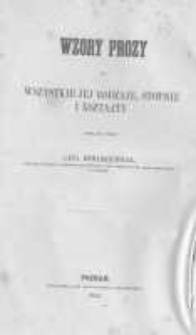 Wzory prozy na wszystkie jéj rodzaje, stopnie i kształty. Stopień III. na klassy wyższe Gimnazyów, tudzież dla realnych i wyższych Szkół miejskich