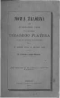 Mowa żałobna przy wyprowadzaniu zwłok ś.p. hrabiego Cezarego Platera z Góry do kościoła w Jaszkowie miana w Górze dnia 11 lutego 1869 przez ks. Floryana Stablewskiego