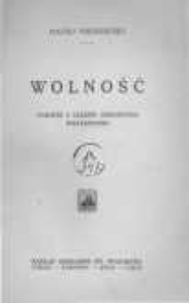 Wolność. Powieść z czas&oacute;w odrodzenia Wielkopolski