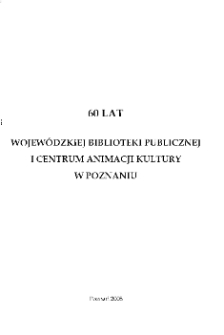 60 lat Wojewódzkiej Biblioteki Publicznej i Centrum Animacji Kultury w Poznaniu