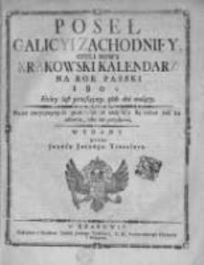 Poseł Galicyi Zachodniey, czyli Nowy Krakowski Kalendarz na Rok Pański 1804, który iest przestępny 366. dni maiący. Prócz zwyczaynych przedmiotów znayduią się różne tak ku zabawie, iako też pożytkowi. Wydany przez Jozefa Jerzego Trasslera