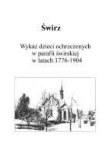 Świrz. Wykaz dzieci ochrzczonych w parafii świrskiej w latach 1776-1904