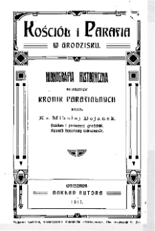Kościół i parafia w Grodzisku: monografia historyczna na podstawie kronik parafialnych