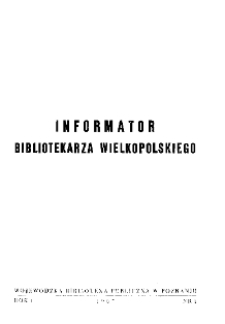 Informator Bibliotekarza Wielkopolskiego : R. I. 1967 nr 1