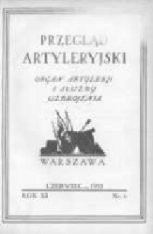 Przegląd Artyleryjski: organ artylerji i służby uzbrojenia 1933 czerwiec R.11 T.16 Nr6