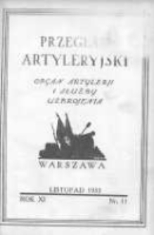 Przegląd Artyleryjski: organ artylerji i służby uzbrojenia 1933 listopad R.11 T.16 Nr11