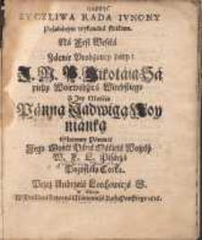 Zyczliwa Rada Ivnony Pożądanym wykonana skutkiem Na Fest Wesela [....] Mikołaia Sapiehy [...] z [...] Jadwigą Woynianką [...] / Przez Andrzeia Loechowicza S.