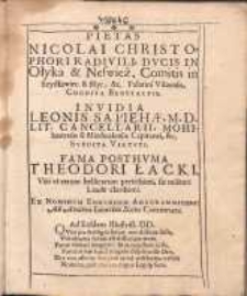 Pietas Nicolai Christophori Radivli [...] Cognita Benefactis. Invidia Leonis Sapieh&aelig; [...] Svbdita Virtvti Fama Posthvma Theodori Łacki [...] / Ex Nominvm Eorundem Anagrammatismis Ab Andrea L&oelig;&aelig;chio Scoto Concinnata. [...].