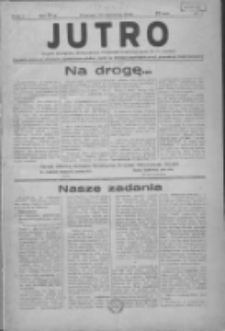 Jutro: organ Związku Weteranów Powstań Narodowych R.P. 1914/19: tygodnik poświęcony aktualnym zagadnieniom polskim, oparty na ideologji niepodległościowej i powstańczej Polski Zachodniej 1936.08.20 R.1 Nr1