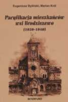 Pacyfikacja mieszkańc&oacute;w wsi Brodziszewo (1939-1940): 70. rocznica wydarzeń