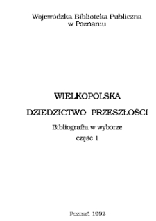 Wielkopolska : dziedzictwo przeszłości : część I : dzieje - przyroda - zabytki