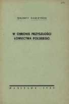 W obronie przyszłości łowiectwa polskiego