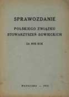 Sprawozdanie Polskiego Związku Stowarzyszeń Łowieckich za 1931 rok