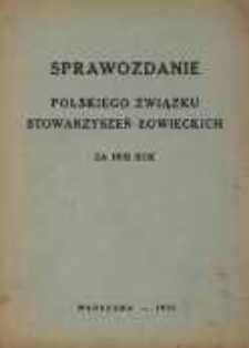 Sprawozdanie Polskiego Związku Stowarzyszeń Łowieckich za 1931 rok