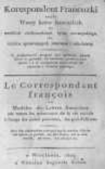 Korespondent francuzki czyli wzory listów francuzkich we wszelkich okolicznościach życia towarzyskiego do użytku sprawuiących interessa i młodzieży