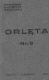 Orlęta: miesięcznik młodzieży szkolnej: jedyne pismo młodzieży odznaczone na Powszechnej Wystawie Krajowej 1932 czerwiec R.4 Nr9