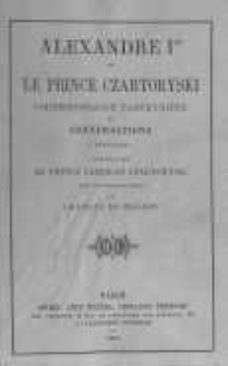 Alexandre Ier et Le Prince Czartoryski correspondance particulière et conversations 1801-1823 publiées par Le Prince Ladislas Czartoryski avec une introduction par Charles de Mazade