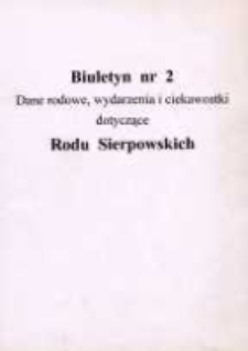 Biuletyn nr 2. Dane rodowe, wydarzenia i ciekawostki dotyczące Rodu Sierpowskich
