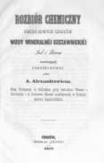 Rozbiór chemiczny dwóch nowych zdrojów wody mineralnej szczawnickiej jod i brom zawierającej uskuteczniony przez A. Alexandrowicza