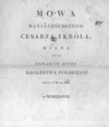 Mowa nayjaśnieyszego cesarza i kr&oacute;la miana przy otwarciu Seymu Kr&oacute;lestwa Polskiego dnia 13 maia 1825 w Warszawie