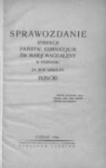 Sprawozdanie Dyrekcji Państwowego Gimnazjum Św. Marji Magdaleny w Poznaniu za rok szkolny 1929/30