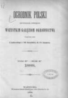 Ogrodnik Polski: dwutygodnik poświęcony wszystkim gałęziom ogrodnictwa 1888 R.10 T.10 Nr1
