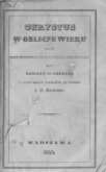 Chrystus w obliczu wieku czyli nowe świadectwa nauk na obronę chrystyanizmu